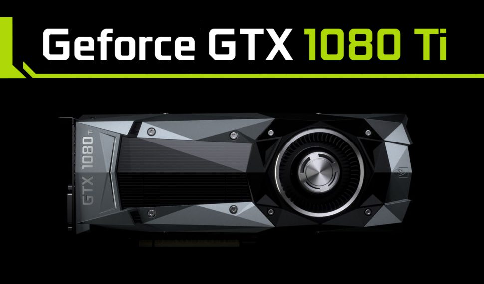 NVIDIA introduce la GeForce GTX 1080 Ti