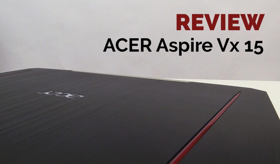 REVIEW de Acer Aspire VX 15 – Un portátil gaming para todos los bolsillos