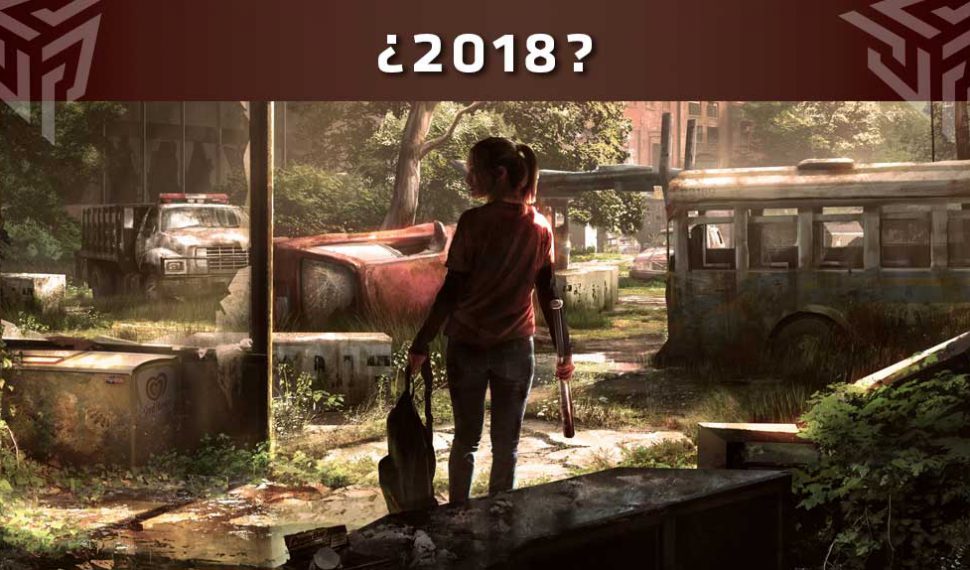 ¿The Last of Us 2 en 2018?