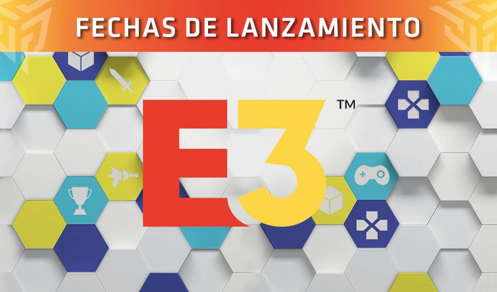 [E3 2018] Fechas de lanzamiento de los juegos presentados en las conferencias