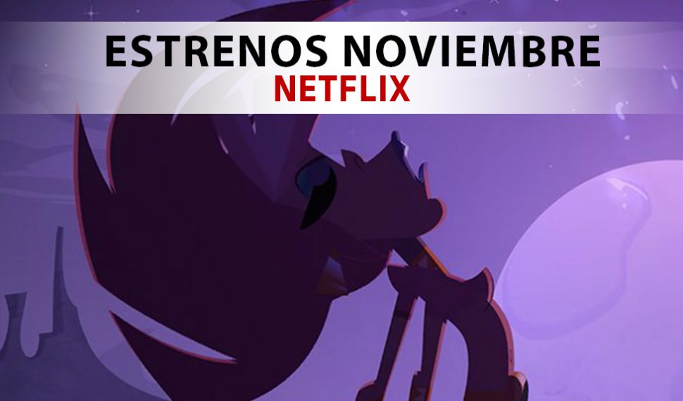 Netflix: Todas las novedades que llegan en noviembre de 2018