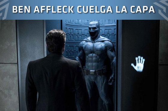 ¡Ben Affleck no volverá a ser Batman!