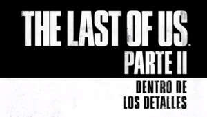 The Last of Us Parte II detalles