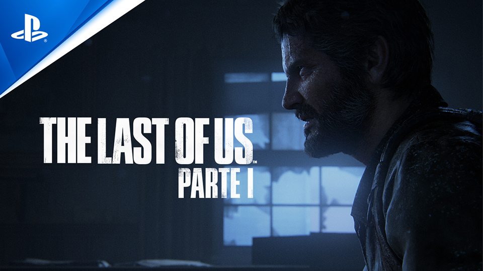 The Last of Us Parte I presenta su nuevo y espectacular tráiler