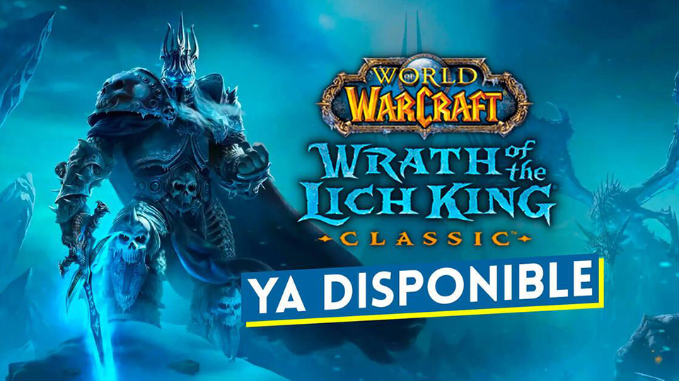 World of Warcraft: Wrath of the Lich King Classic. ¡Ya está disponible!